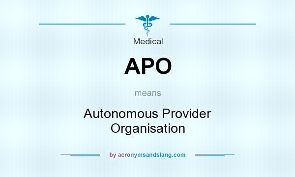 What does APO mean? It stands for Autonomous Provider Organisation