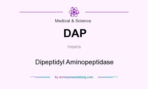 What does DAP mean? It stands for Dipeptidyl Aminopeptidase