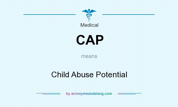 What does CAP mean? It stands for Child Abuse Potential