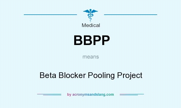 What does BBPP mean? It stands for Beta Blocker Pooling Project