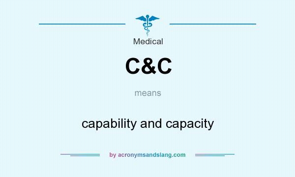 What does C&C mean? It stands for capability and capacity