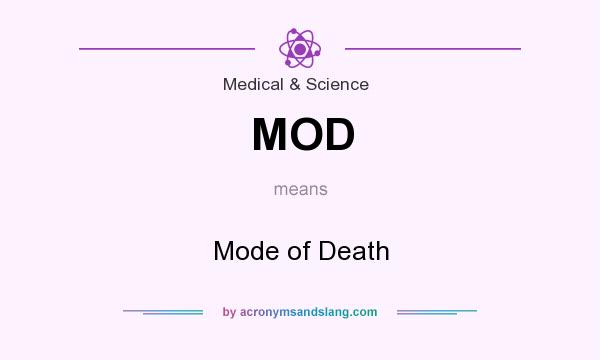 What does MOD mean? It stands for Mode of Death