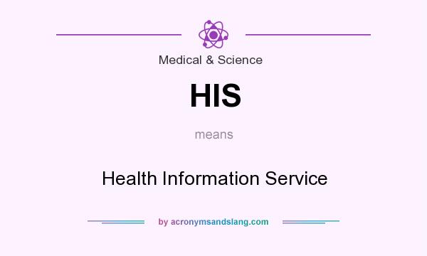 What does HIS mean? It stands for Health Information Service