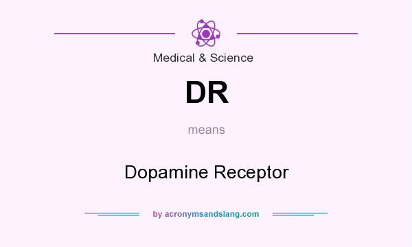 What does DR mean? It stands for Dopamine Receptor
