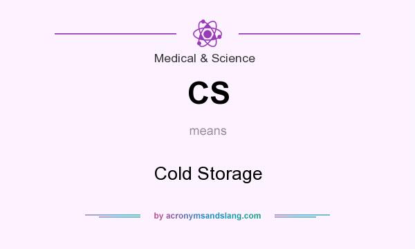 What does CS mean? It stands for Cold Storage