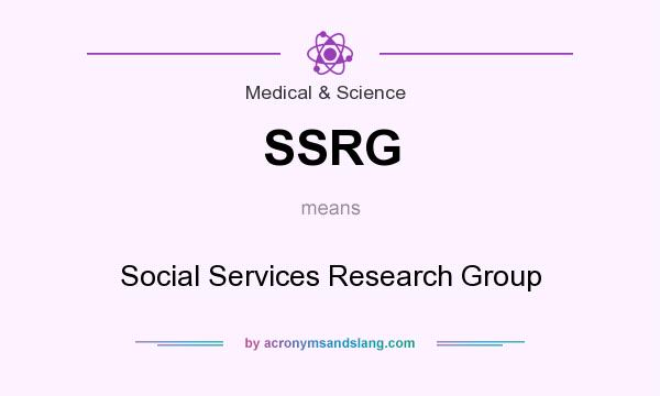 What does SSRG mean? It stands for Social Services Research Group