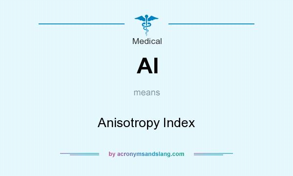 What does AI mean? It stands for Anisotropy Index