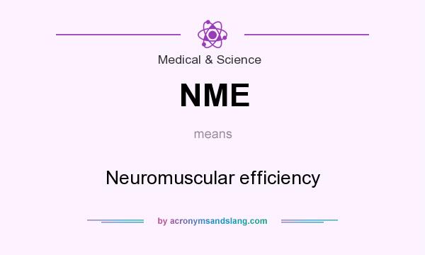 What does NME mean? It stands for Neuromuscular efficiency