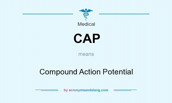 What does CAP mean? It stands for Compound Action Potential