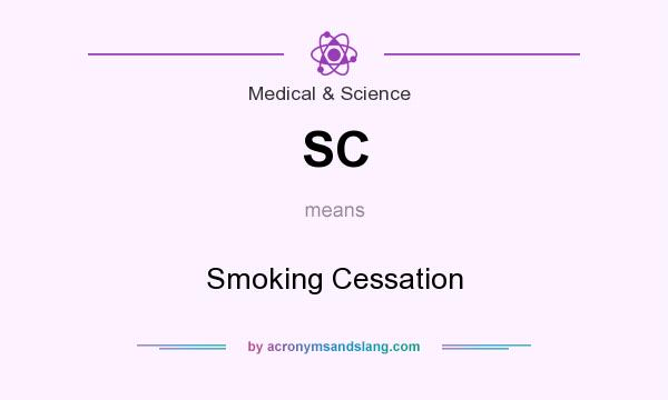What does SC mean? It stands for Smoking Cessation