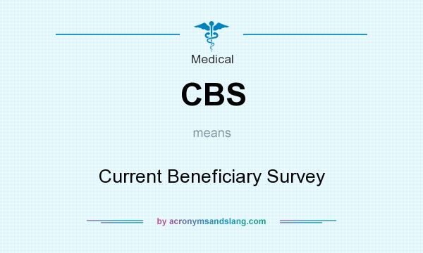 What does CBS mean? It stands for Current Beneficiary Survey