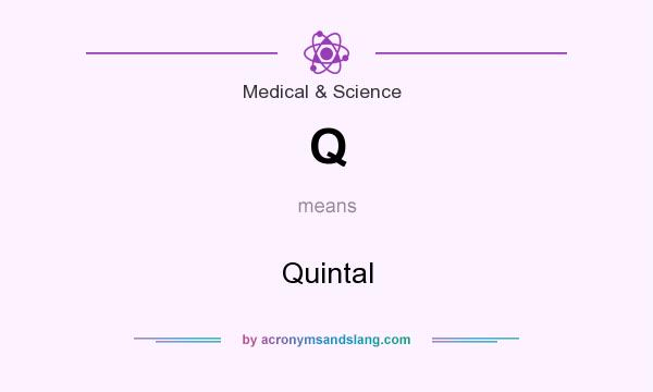 What does Q mean? It stands for Quintal