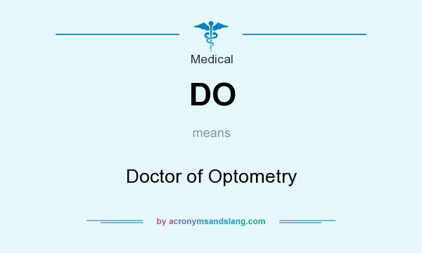 What does DO mean? It stands for Doctor of Optometry