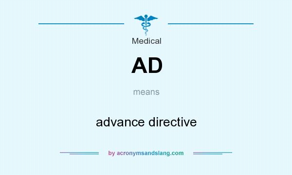 What does AD mean? It stands for advance directive