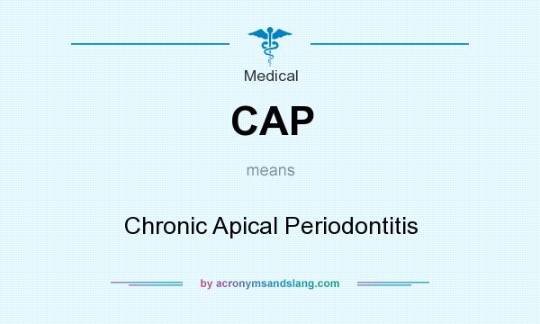 What does CAP mean? It stands for Chronic Apical Periodontitis