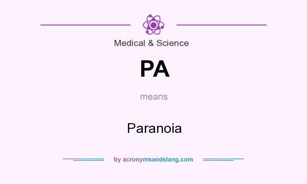 What does PA mean? It stands for Paranoia