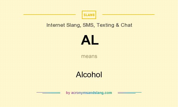 What does AL mean? It stands for Alcohol