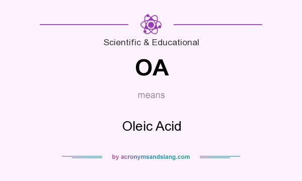 What does OA mean? It stands for Oleic Acid