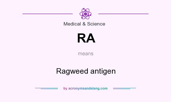 What does RA mean? It stands for Ragweed antigen