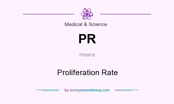 What does PR mean? It stands for Proliferation Rate