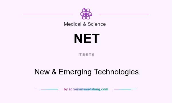 What does NET mean? It stands for New & Emerging Technologies