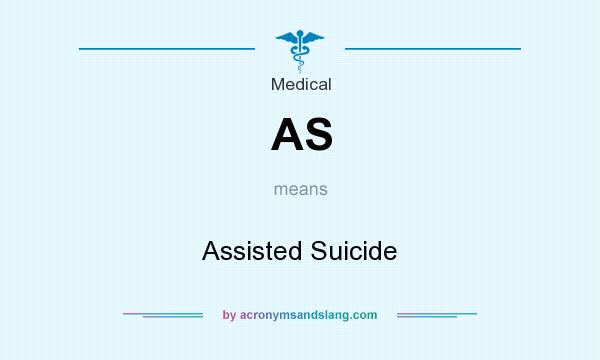 What does AS mean? It stands for Assisted Suicide