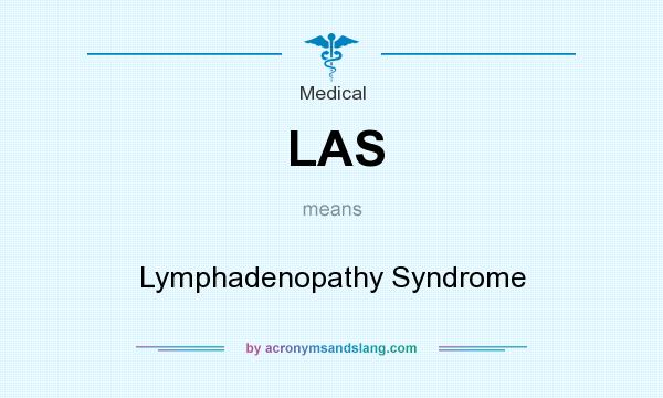 What does LAS mean? It stands for Lymphadenopathy Syndrome