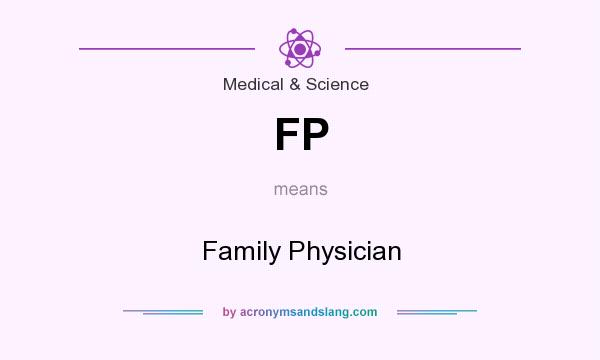 What does FP mean? It stands for Family Physician