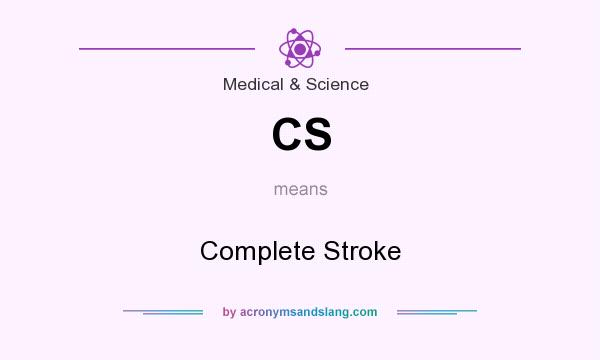 What does CS mean? It stands for Complete Stroke