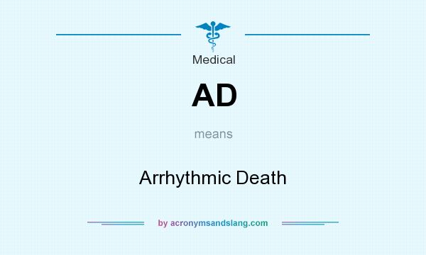 What does AD mean? It stands for Arrhythmic Death