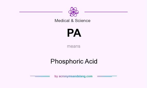 What does PA mean? It stands for Phosphoric Acid