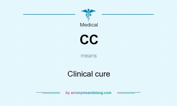 What does CC mean? It stands for Clinical cure