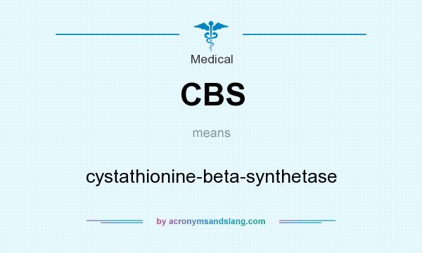 What does CBS mean? It stands for cystathionine-beta-synthetase