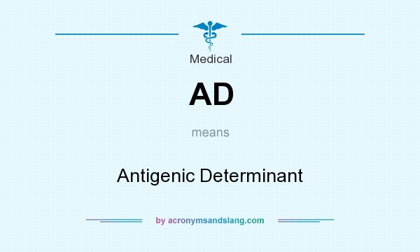 What does AD mean? It stands for Antigenic Determinant