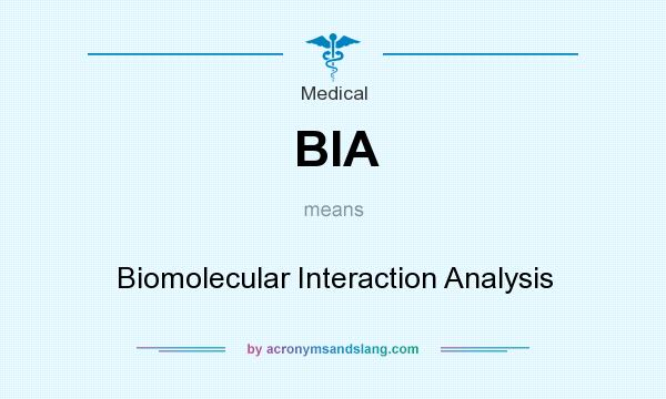 What does BIA mean? It stands for Biomolecular Interaction Analysis