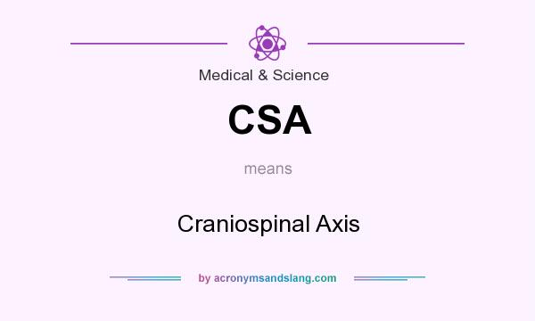 What does CSA mean? It stands for Craniospinal Axis