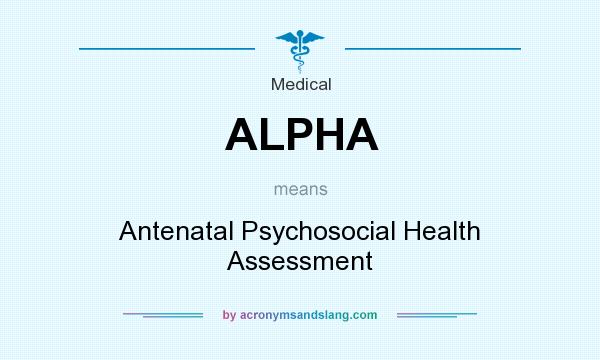 What does ALPHA mean? It stands for Antenatal Psychosocial Health Assessment