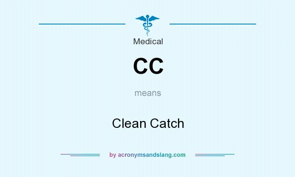 What does CC mean? It stands for Clean Catch