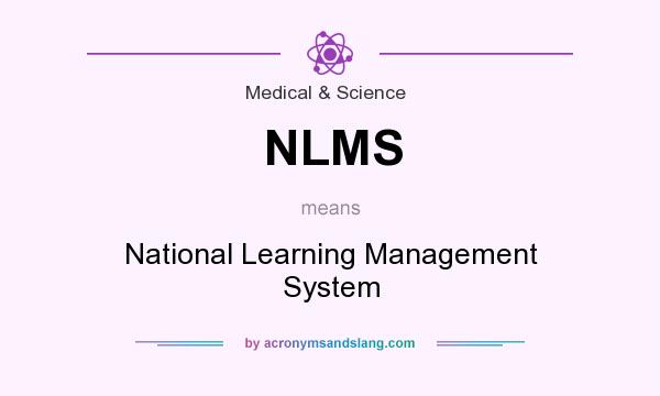 What does NLMS mean? It stands for National Learning Management System