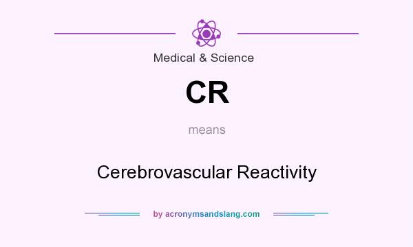 What does CR mean? It stands for Cerebrovascular Reactivity