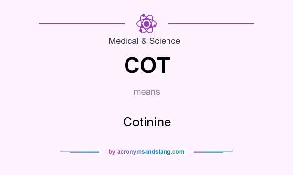What does COT mean? It stands for Cotinine