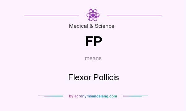 What does FP mean? It stands for Flexor Pollicis