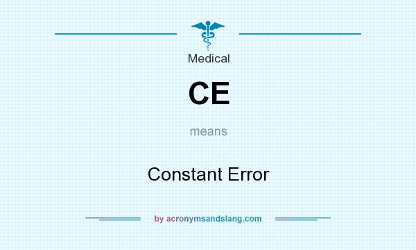 What does CE mean? It stands for Constant Error