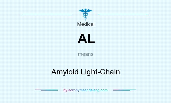 What does AL mean? It stands for Amyloid Light-Chain