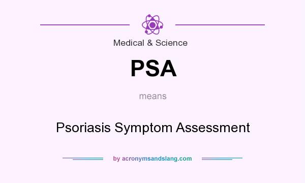 What does PSA mean? It stands for Psoriasis Symptom Assessment