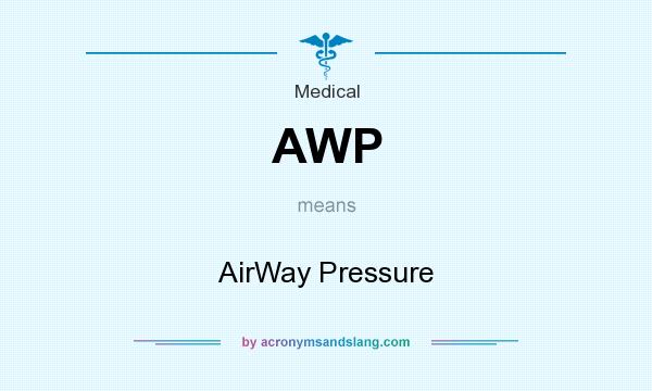 What does AWP mean? It stands for AirWay Pressure