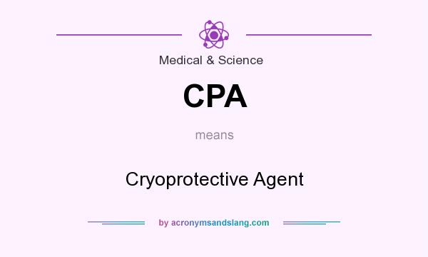 What does CPA mean? It stands for Cryoprotective Agent