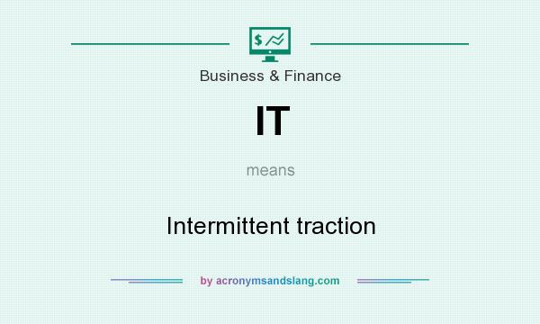 What does IT mean? It stands for Intermittent traction