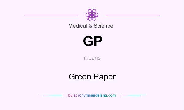 What does GP mean? It stands for Green Paper