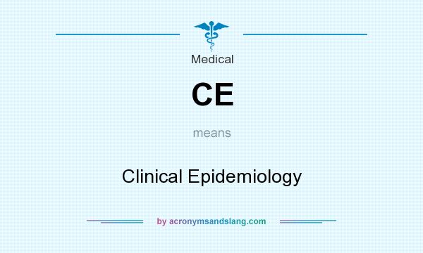 What does CE mean? It stands for Clinical Epidemiology